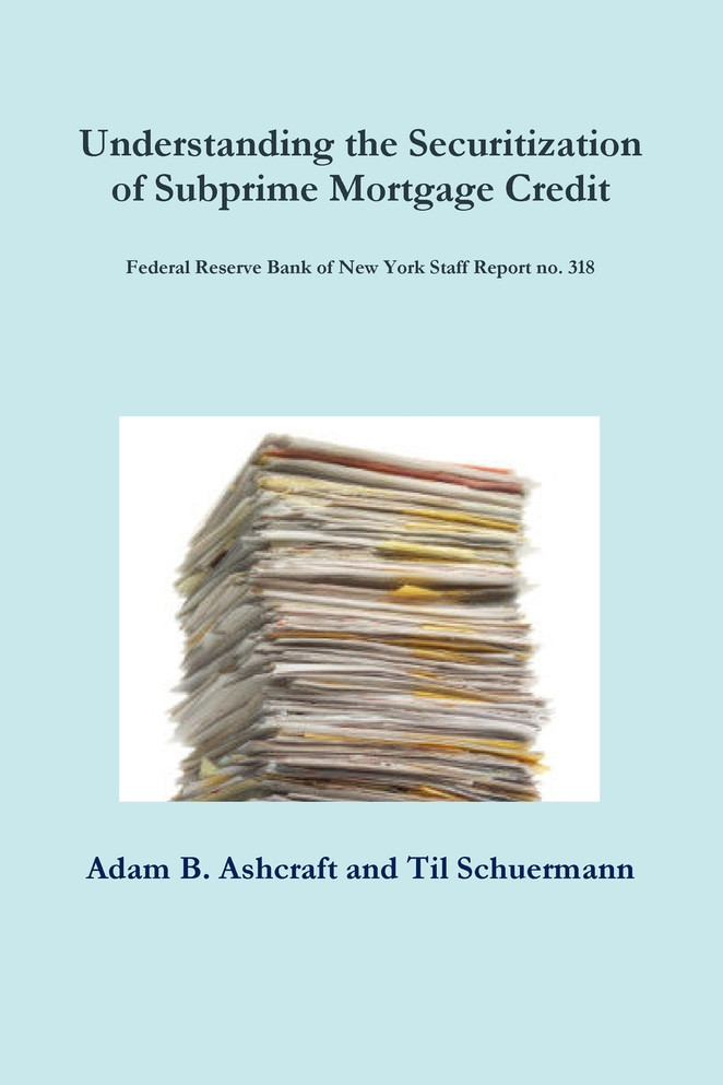 Understanding the Securitization of Subprime Mortgage Credit