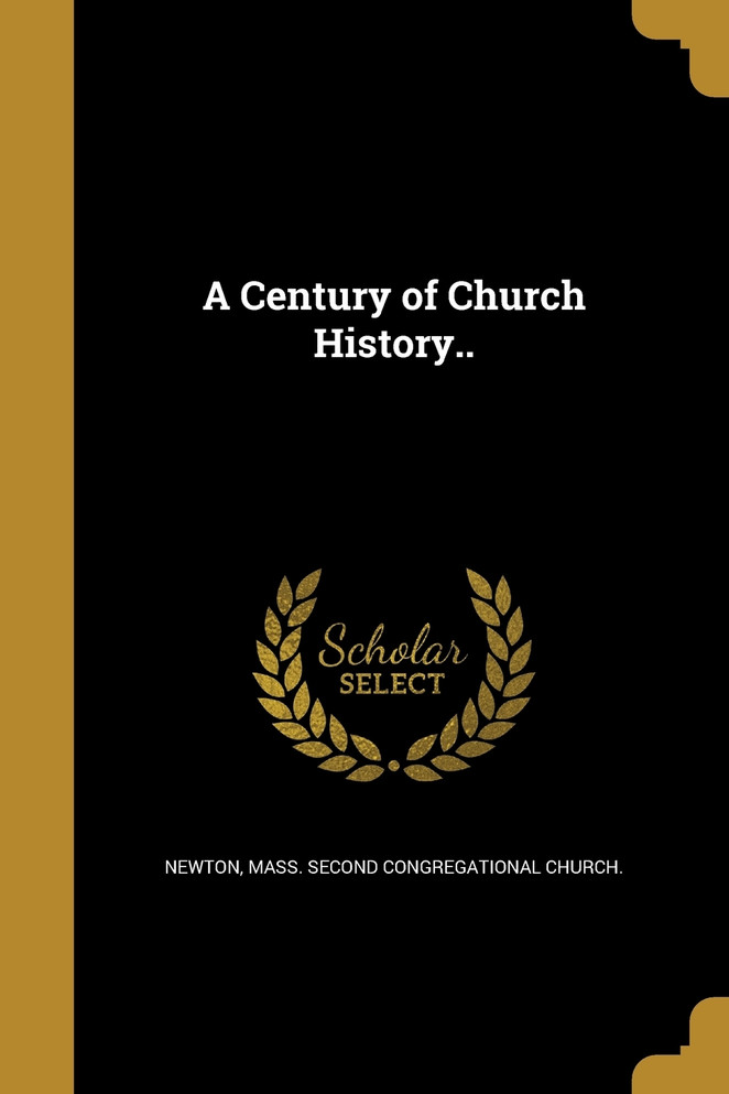 A Century of Church History..