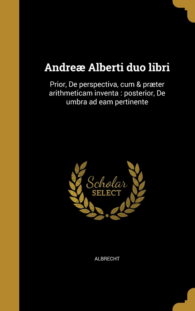Andreæ Alberti duo libri