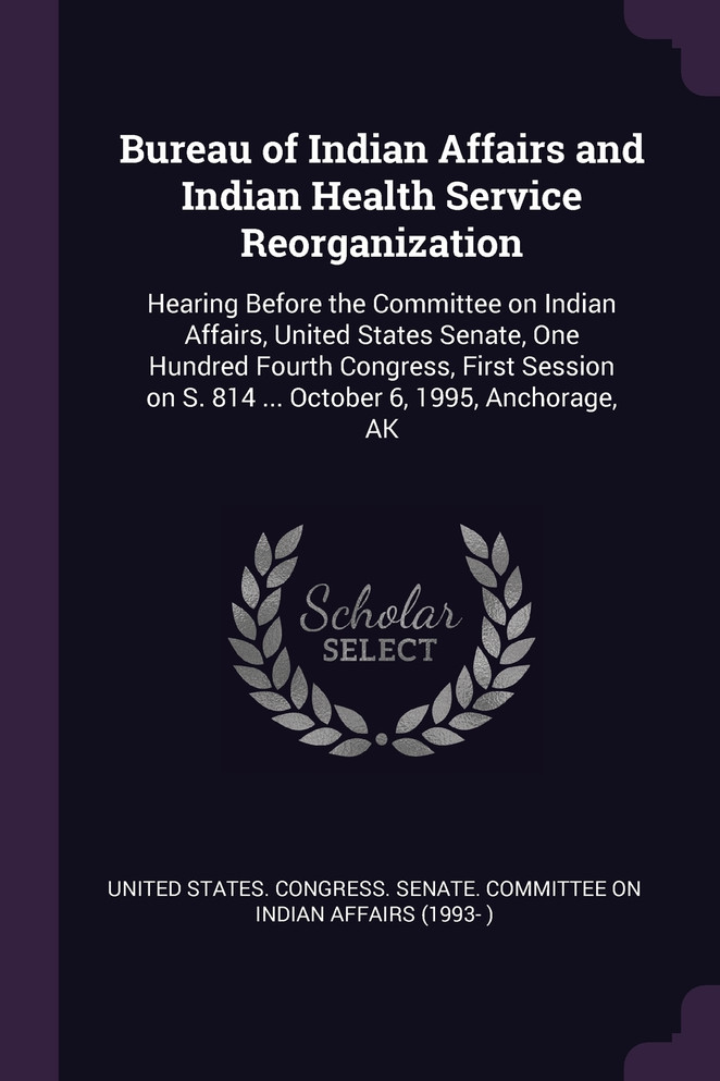 Bureau of Indian Affairs and Indian Health Service Reorganization