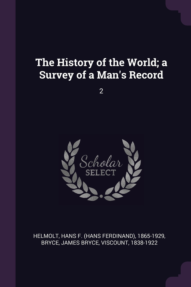 The History of the World; a Survey of a Man's Record