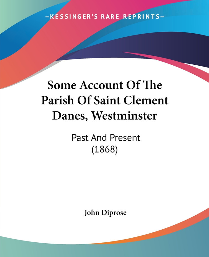 Some Account Of The Parish Of Saint Clement Danes, Westminster