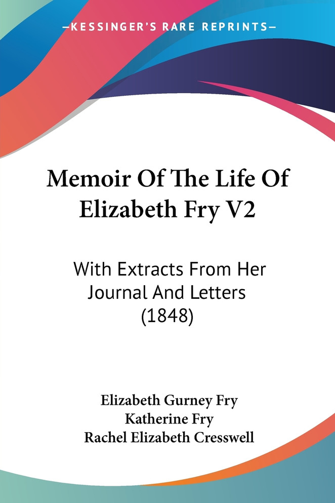 Memoir Of The Life Of Elizabeth Fry V2 Memoir Of The Life Of Elizabeth Fry V2