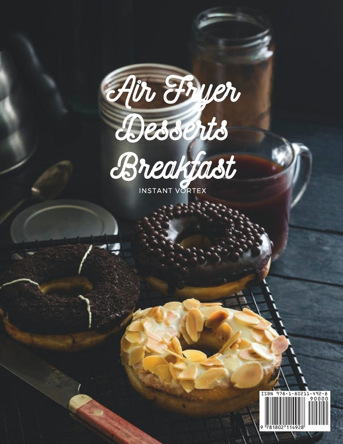 AIR FRYER DESSERT BREAKFAST COOKBOOK - INSTANT VORTEX AND ALL AIR FRYERS
