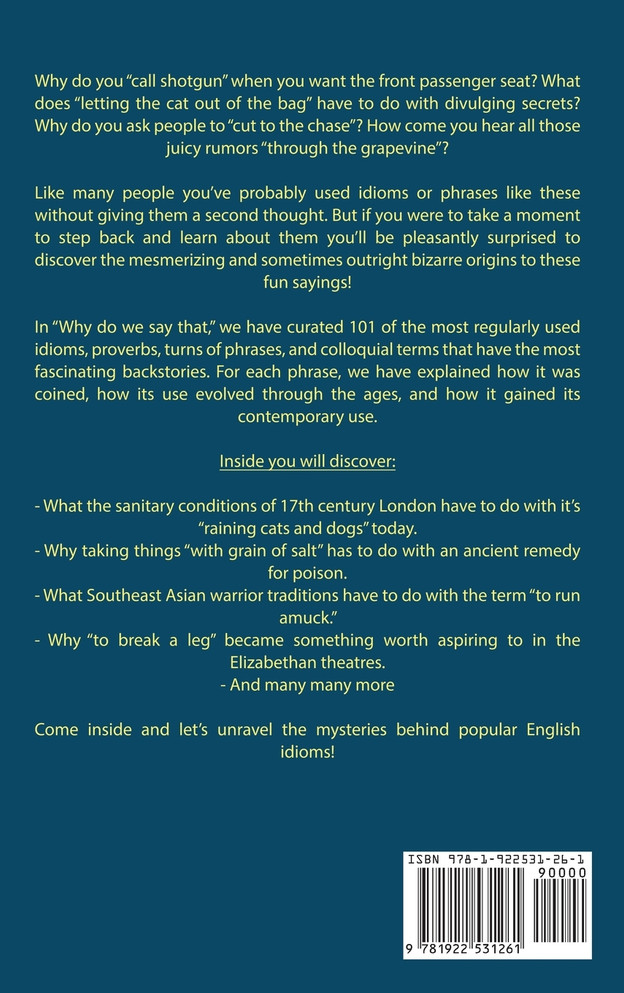 Why Do We Say That? 101 Idioms, Phrases, Sayings & Facts! A Brief History On Where They Come From!