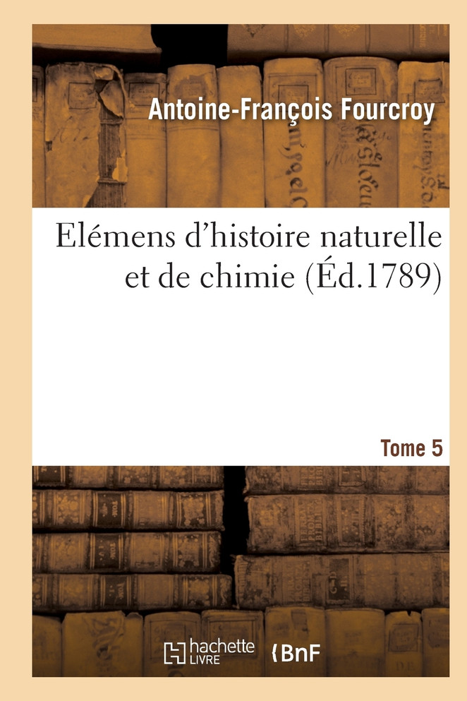 Elémens d'histoire naturelle et de chimie. Tome 5