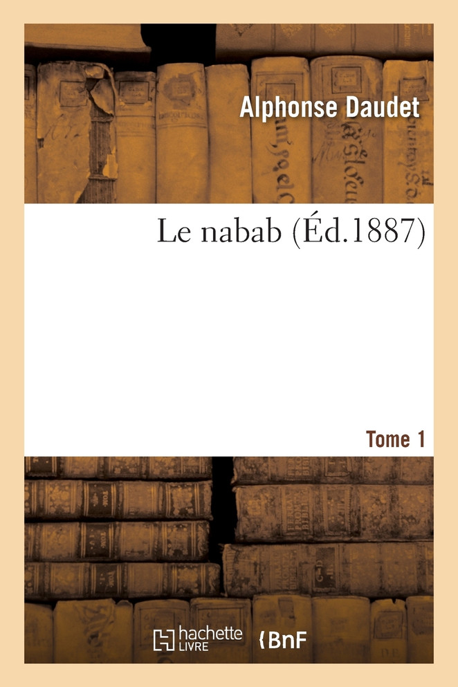 Le nabab. Tome 1