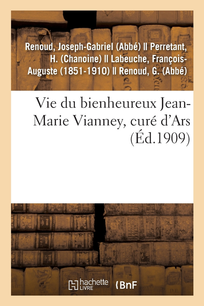Vie du bienheureux Jean-Marie Vianney, curé d'Ars