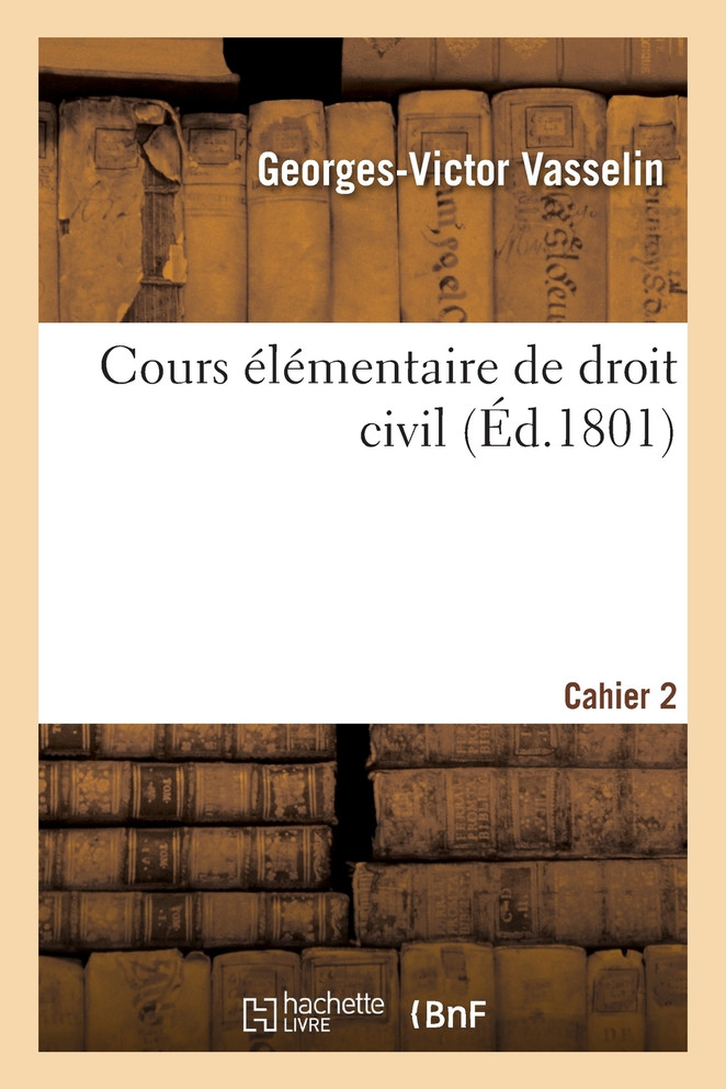 Cours élémentaire de droit civil. Cahier 2