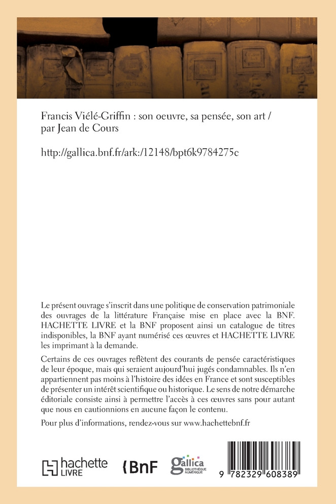 Francis Viélé-Griffin, son oeuvre, sa pensée, son art
