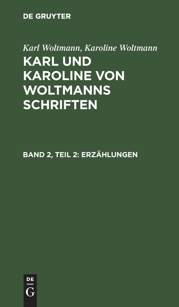 Karl und Karoline von Woltmanns Schriften Erzählungen