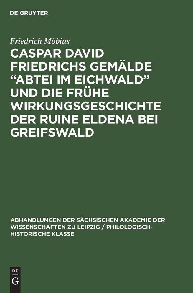 Caspar David Friedrichs Gemälde „Abtei im Eichwald" und die frühe Wirkungsgeschichte der Ruine Eldena bei Greifswald