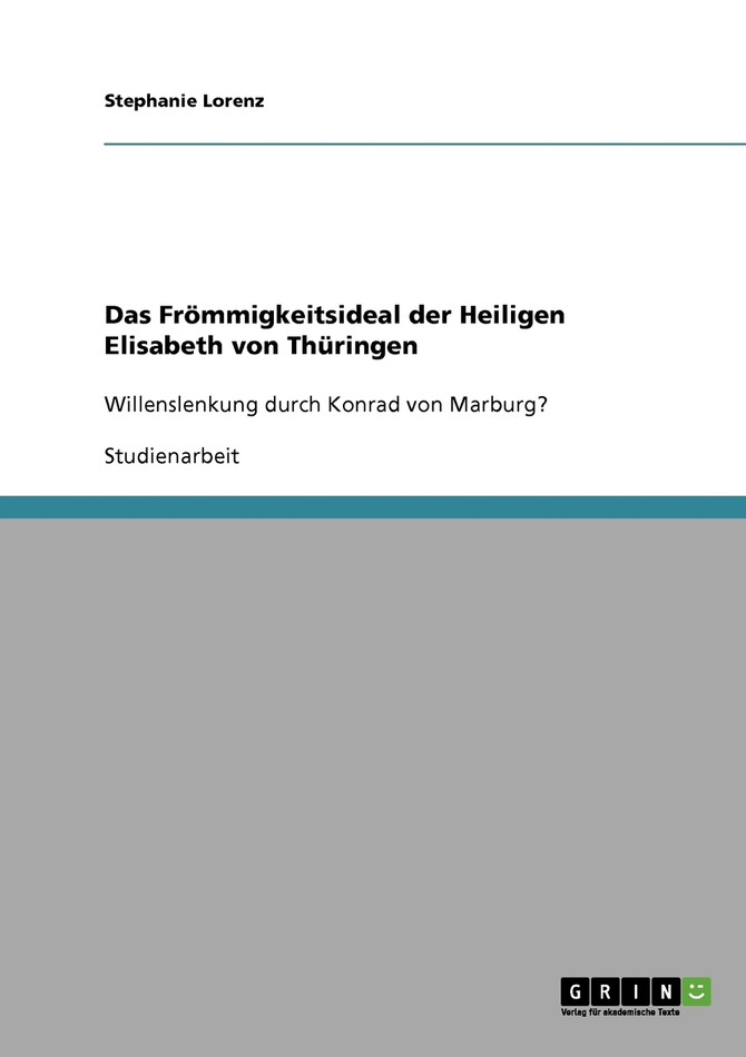 Das Frömmigkeitsideal der Heiligen Elisabeth von Thüringen