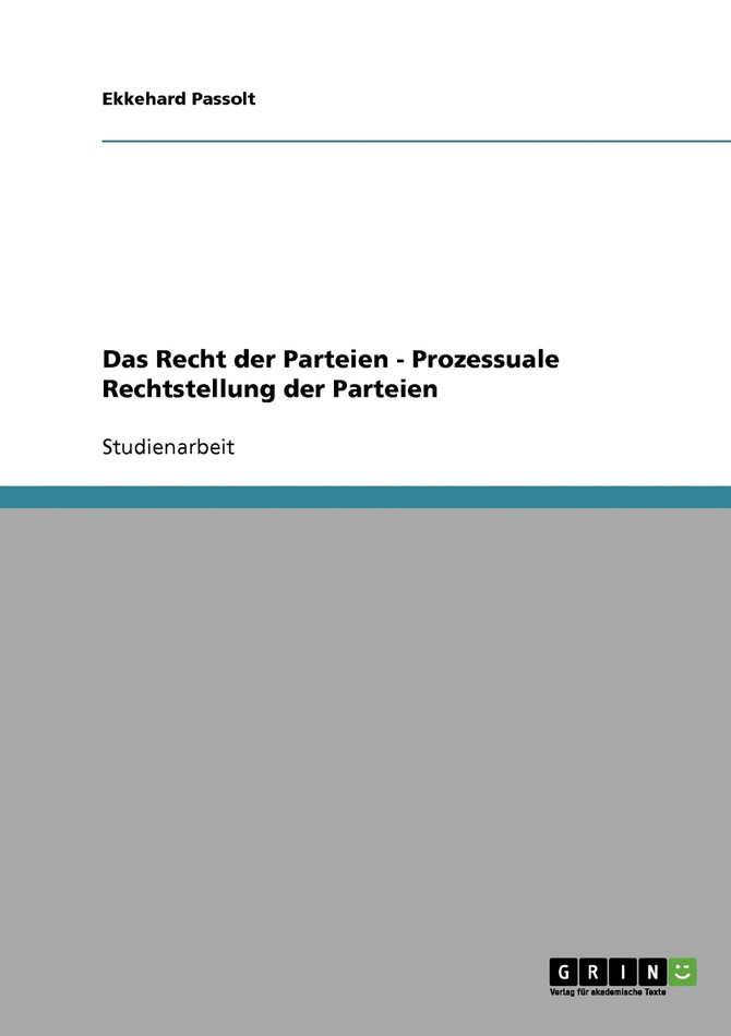 Das Recht der Parteien - Prozessuale Rechtstellung der Parteien
