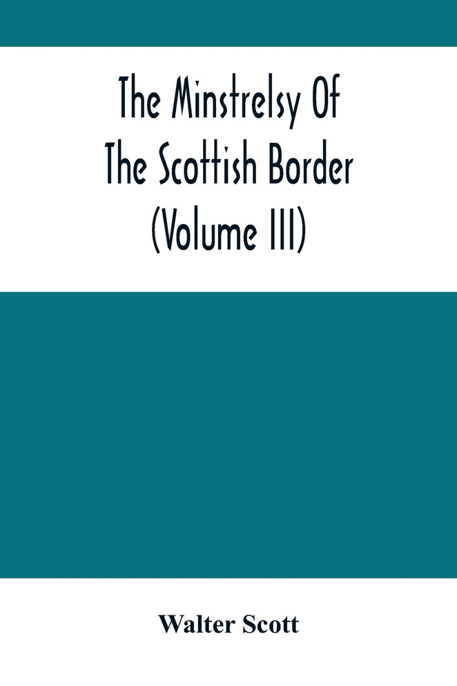 The Minstrelsy Of The Scottish Border (Volume Iii)