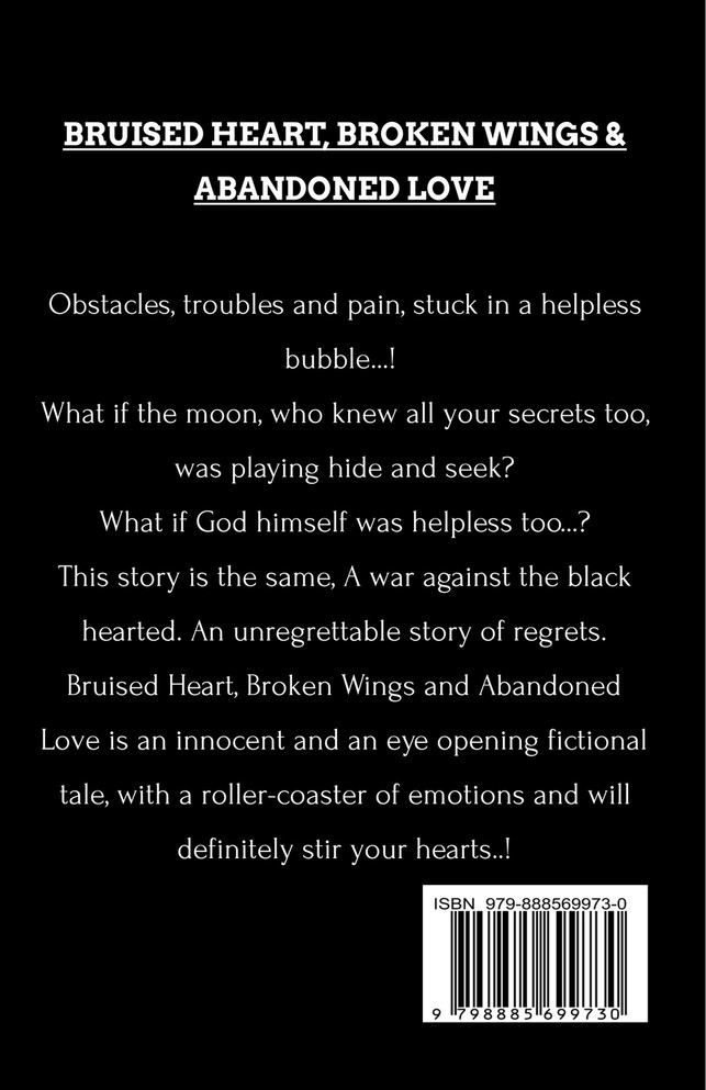Bruised Heart, Broken Wings and Abandoned Love