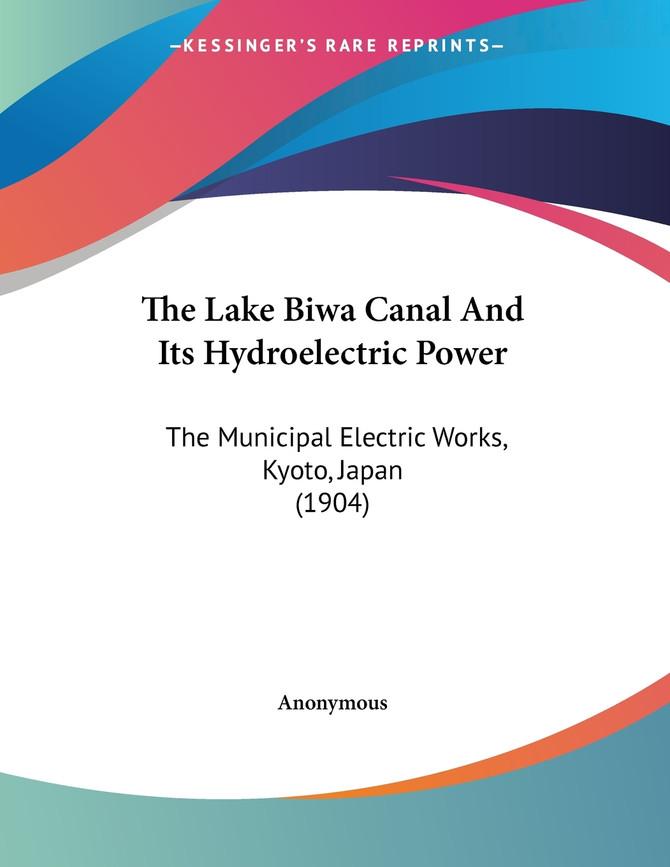 The Lake Biwa Canal And Its Hydroelectric Power