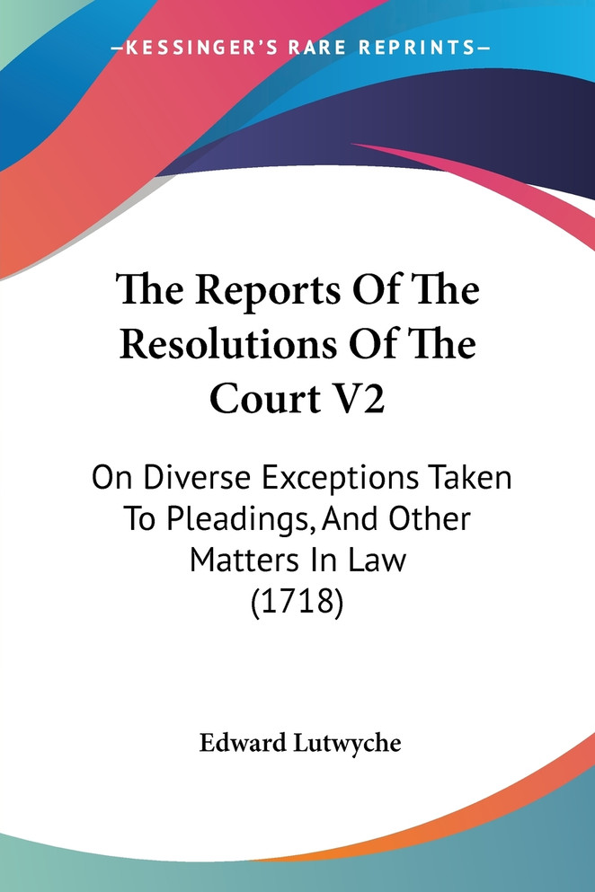 The Reports Of The Resolutions Of The Court V2