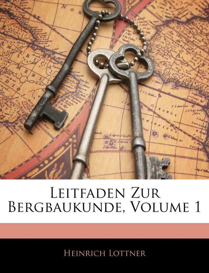Leitfaden Zur Bergbaukunde, Volume 1