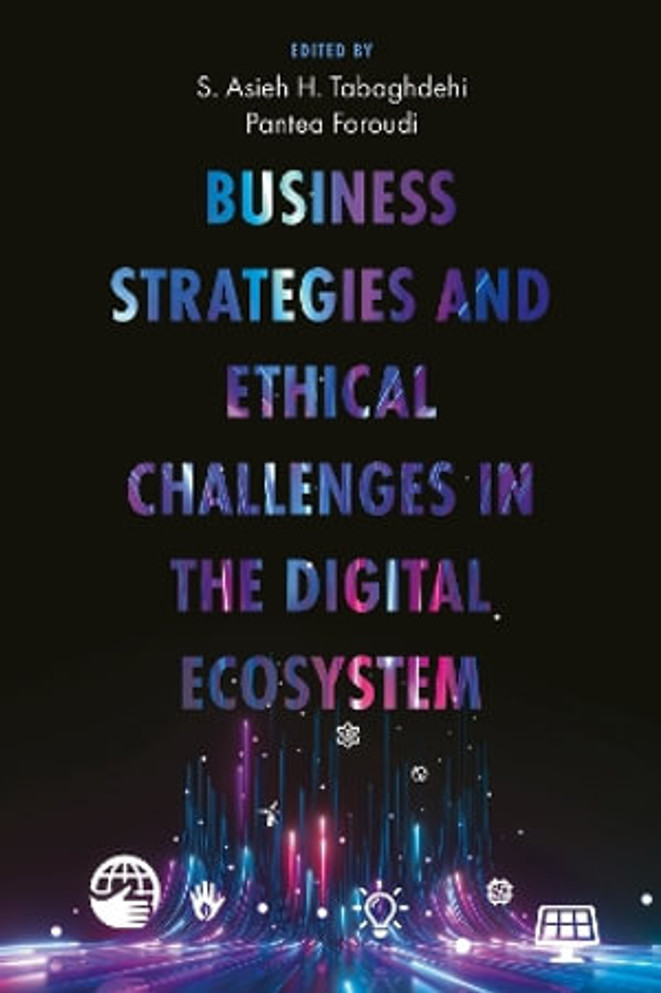 Business Strategies and Ethical Challenges in the Digital Ecosystem Business Strategies and Ethical Challenges in the Digital Ecosystem