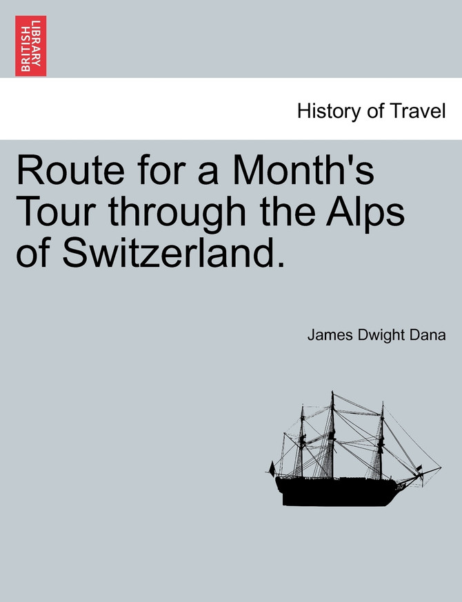 Route for a Month's Tour through the Alps of Switzerland.