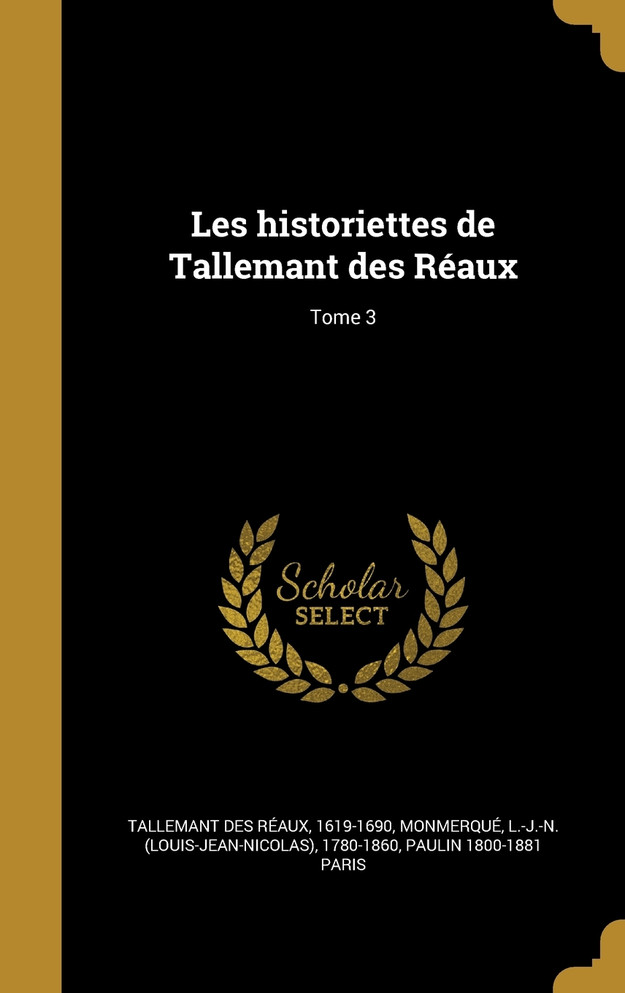 Les historiettes de Tallemant des Réaux; Tome 3