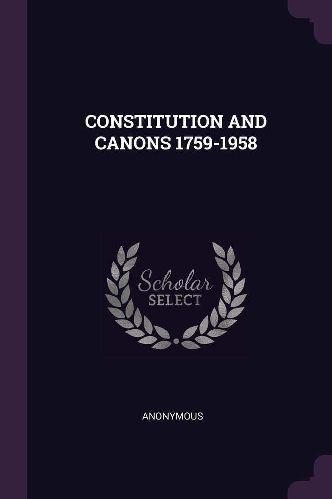 CONSTITUTION AND CANONS 1759-1958