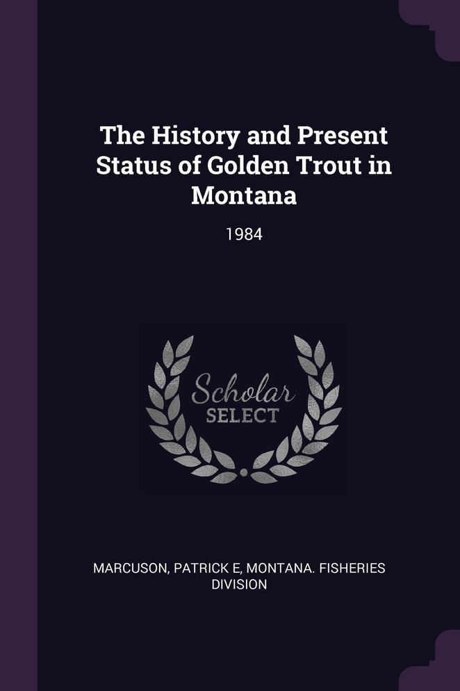The History and Present Status of Golden Trout in Montana