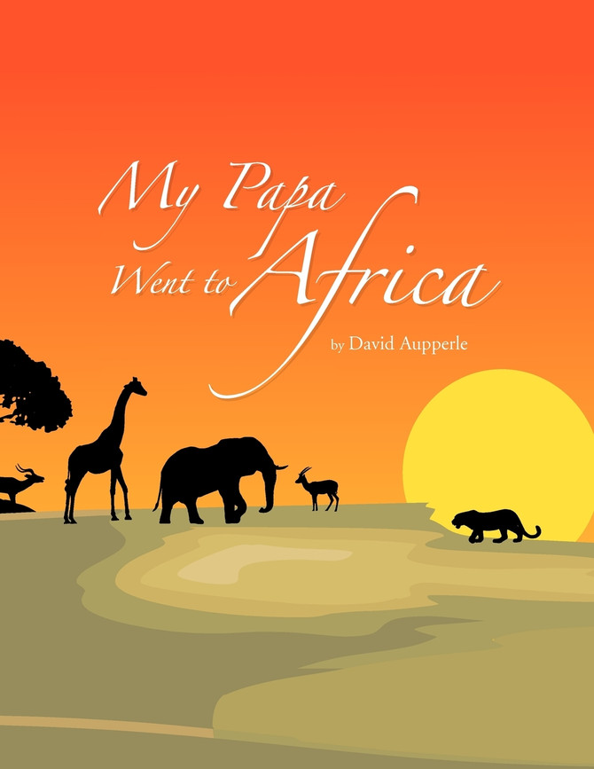 My Papa Went to Africa