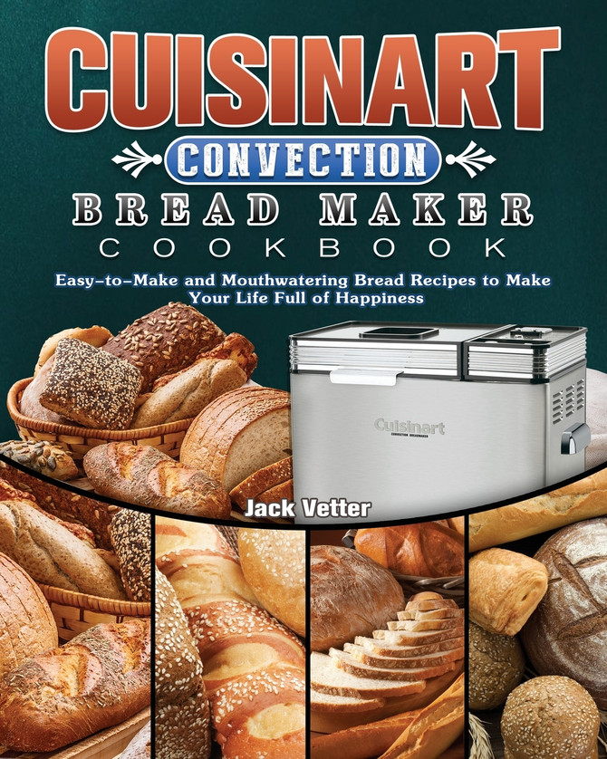 Cuisinart Convection Bread Maker Cookbook