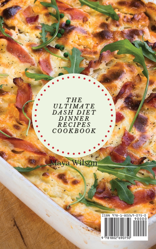 The Ultimate Dash Diet Dinner Recipes Cookbook