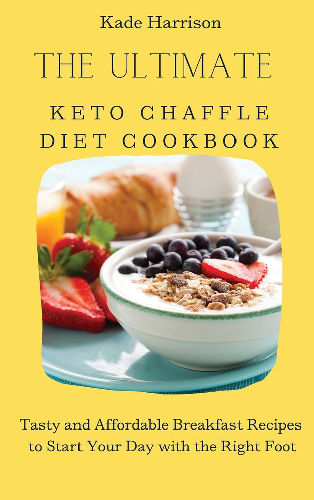 The Ultimate Keto Chaffle Diet Cookbook
