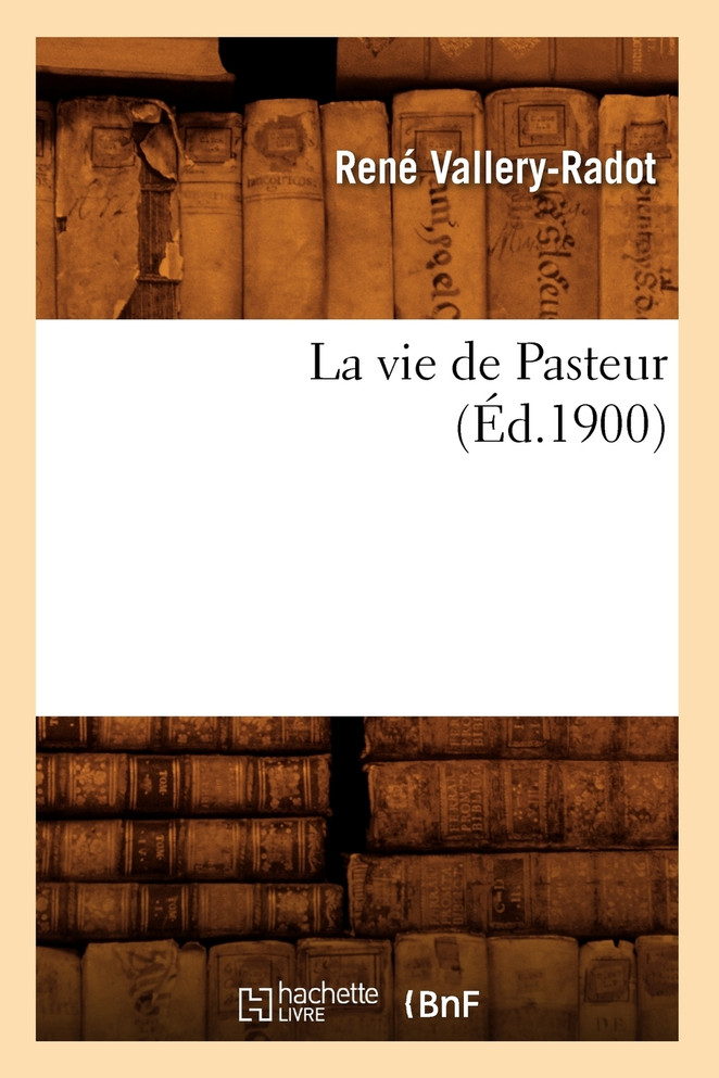 La vie de Pasteur (Éd.1900)
