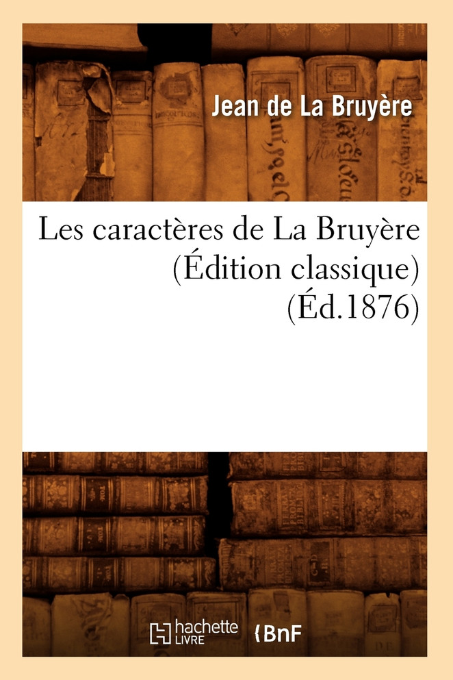 Les caractères de La Bruyère (Édition classique) (Éd.1876)