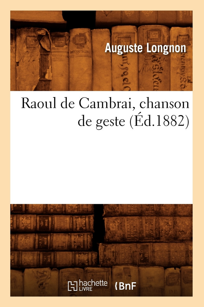 Raoul de Cambrai, chanson de geste (Éd.1882)