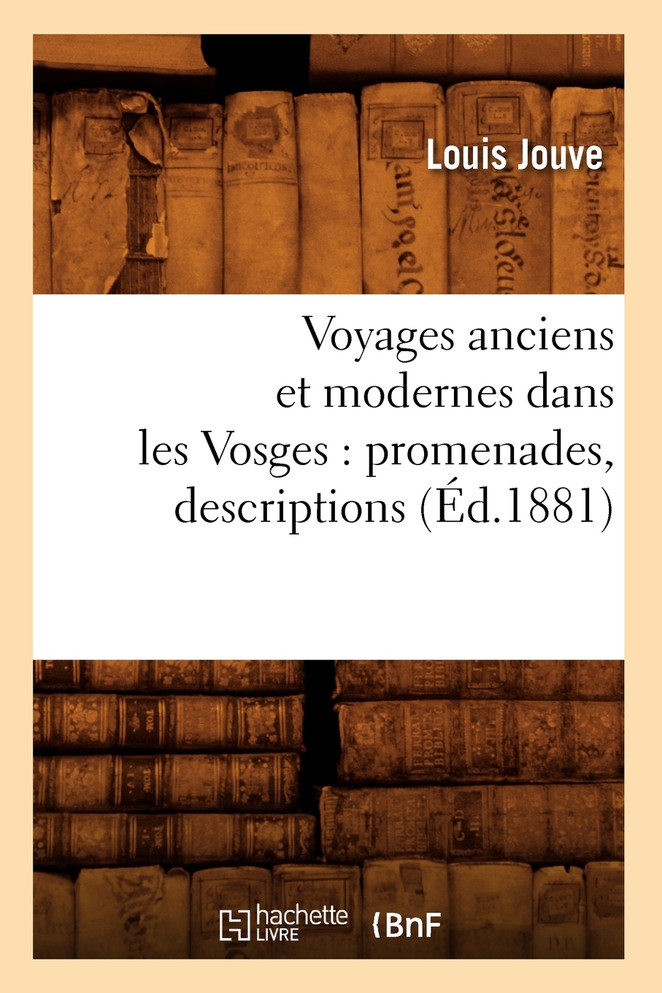 Voyages anciens et modernes dans les Vosges