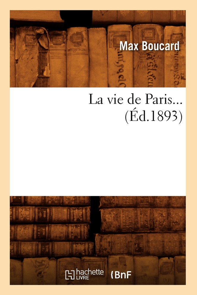 La vie de Paris (Éd.1893)