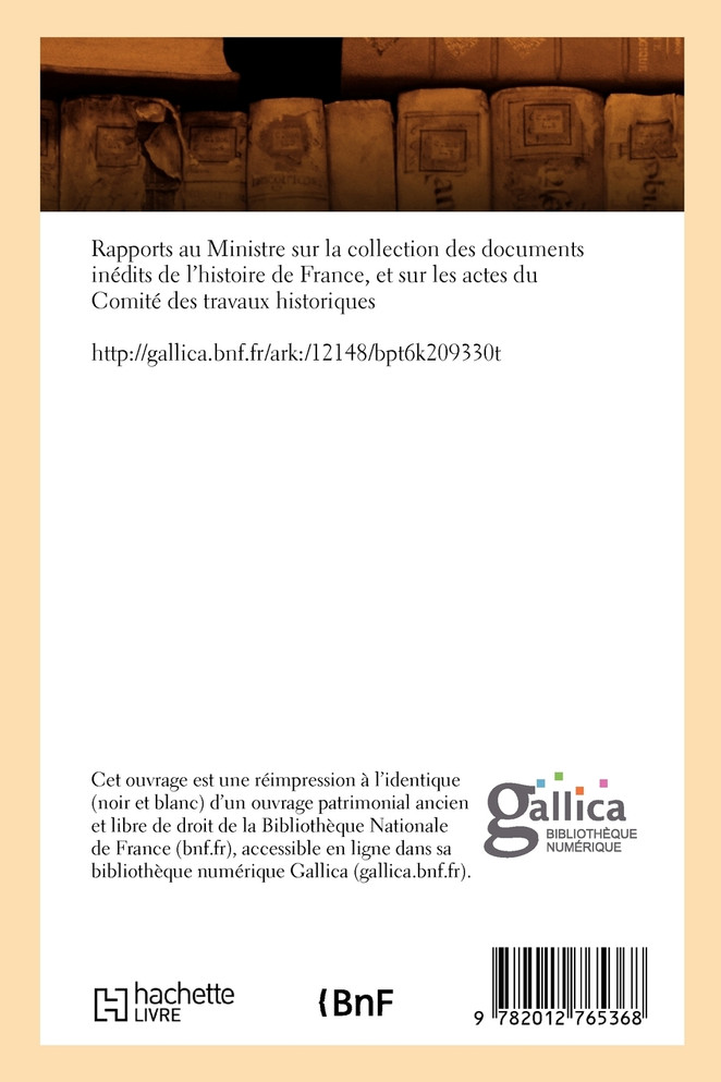 Rapports au Ministre sur la collection des documents inédits de l'histoire de France (Éd.1874)