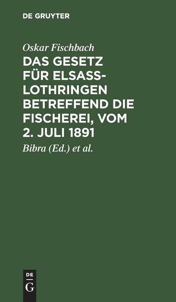 Das Gesetz für Elsass-Lothringen betreffend die Fischerei, vom 2. Juli 1891