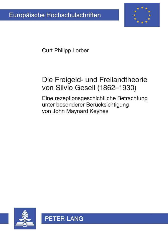 Die Freigeld- und Freilandtheorie von Silvio Gesell (1862-1930)