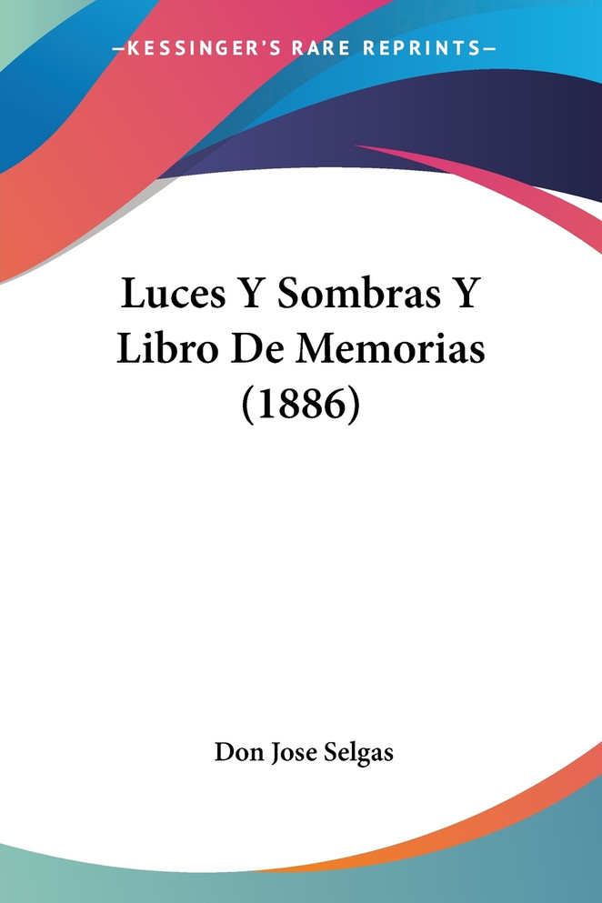 Luces Y Sombras Y Libro De Memorias (1886)