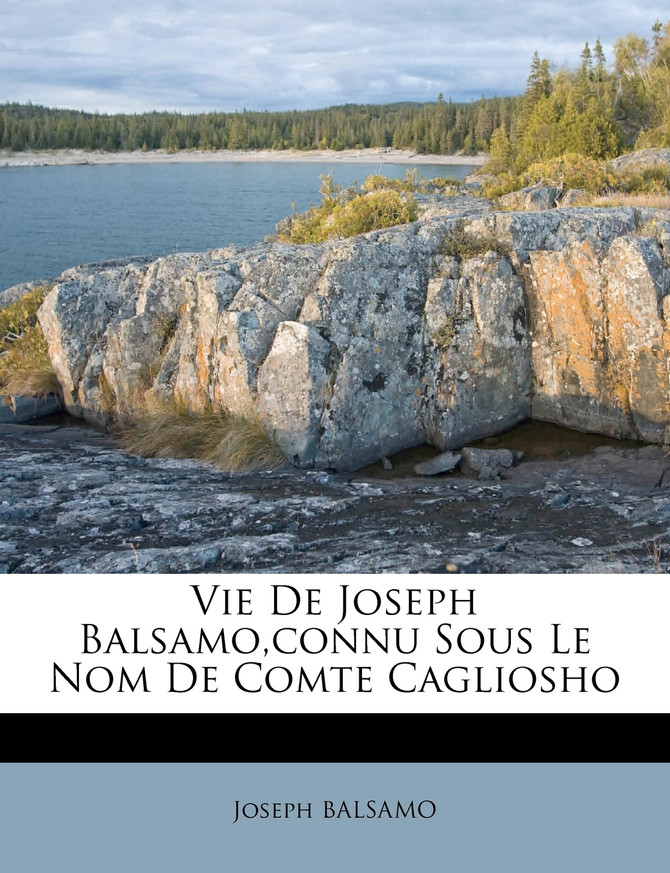Vie De Joseph Balsamo,connu Sous Le Nom De Comte Cagliosho