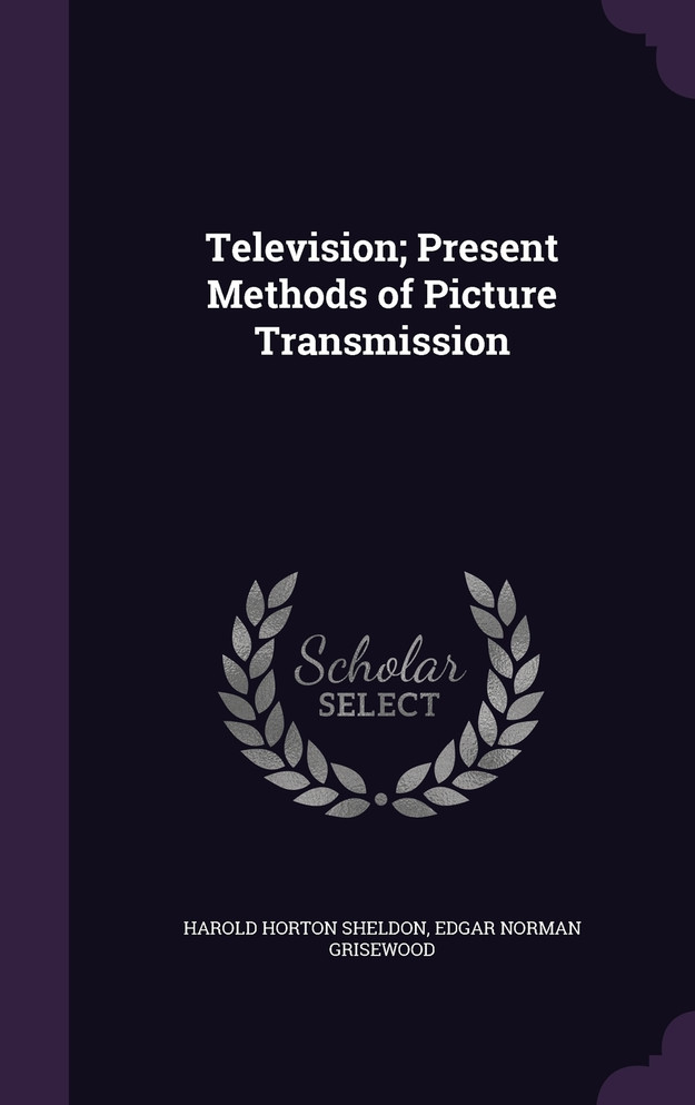 Television; Present Methods of Picture Transmission