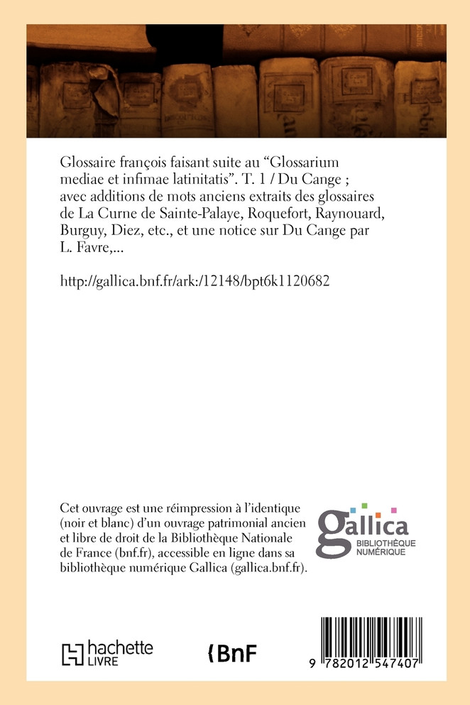 Glossaire françois faisant suite au Glossarium mediae et infimae latinitatis. T. 1 (Ed.1879)