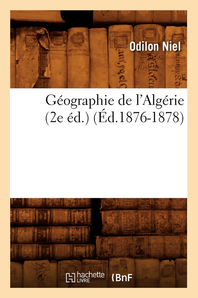 Géographie de l'Algérie (2e éd.) (Éd.1876-1878)