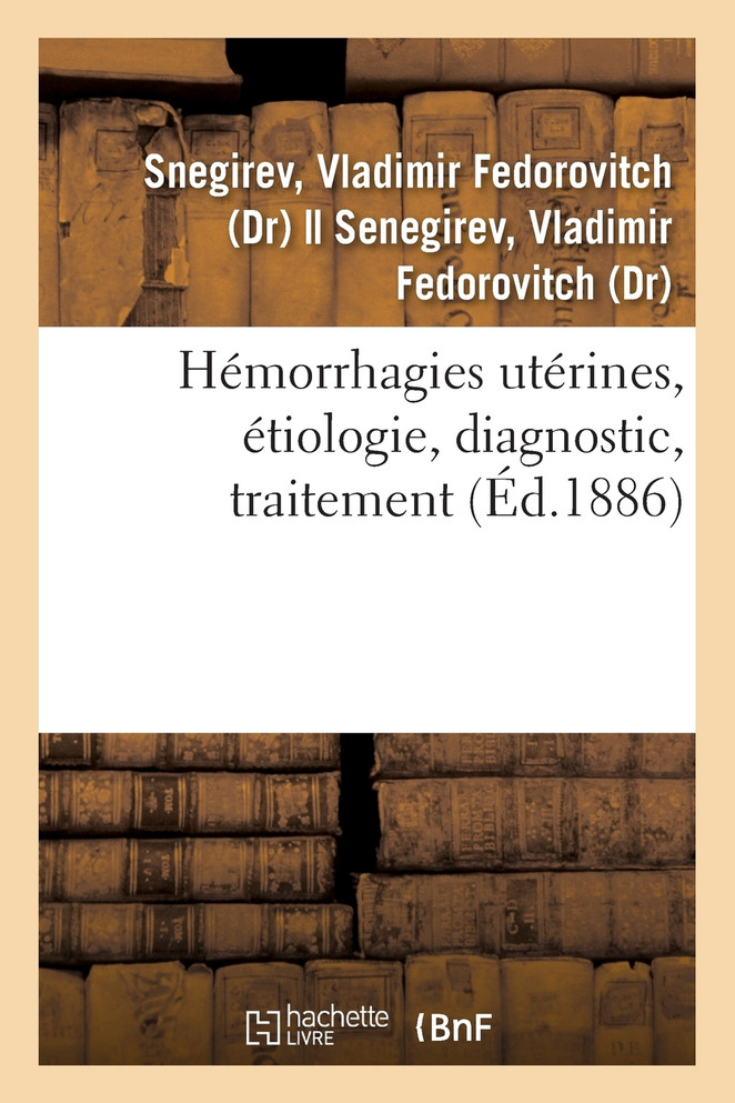 Hémorrhagies utérines, étiologie, diagnostic, traitement