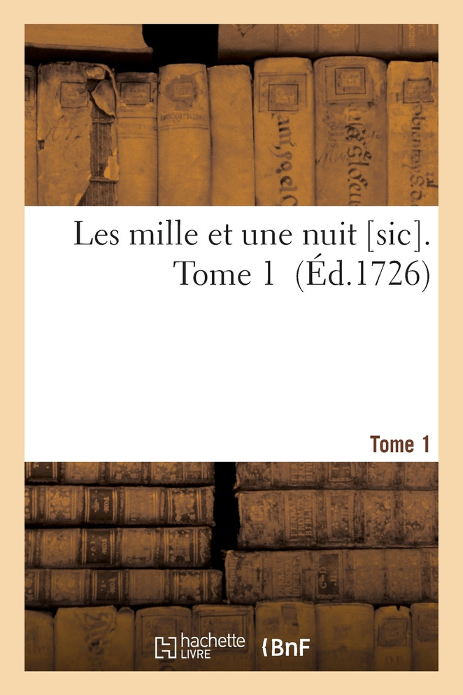 Les mille et une nuit. Tome 1
