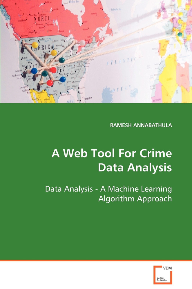 A Web Tool For Crime Data Analysis  Data Analysis - A Machine Learning Algorithm Approach