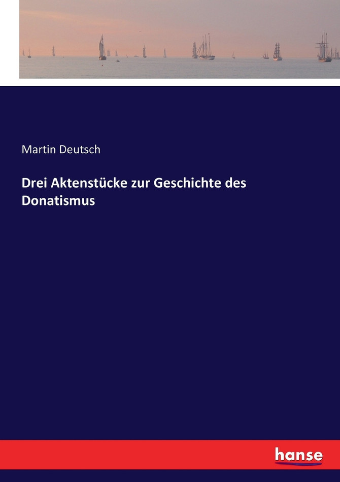 Drei Aktenstücke zur Geschichte des Donatismus