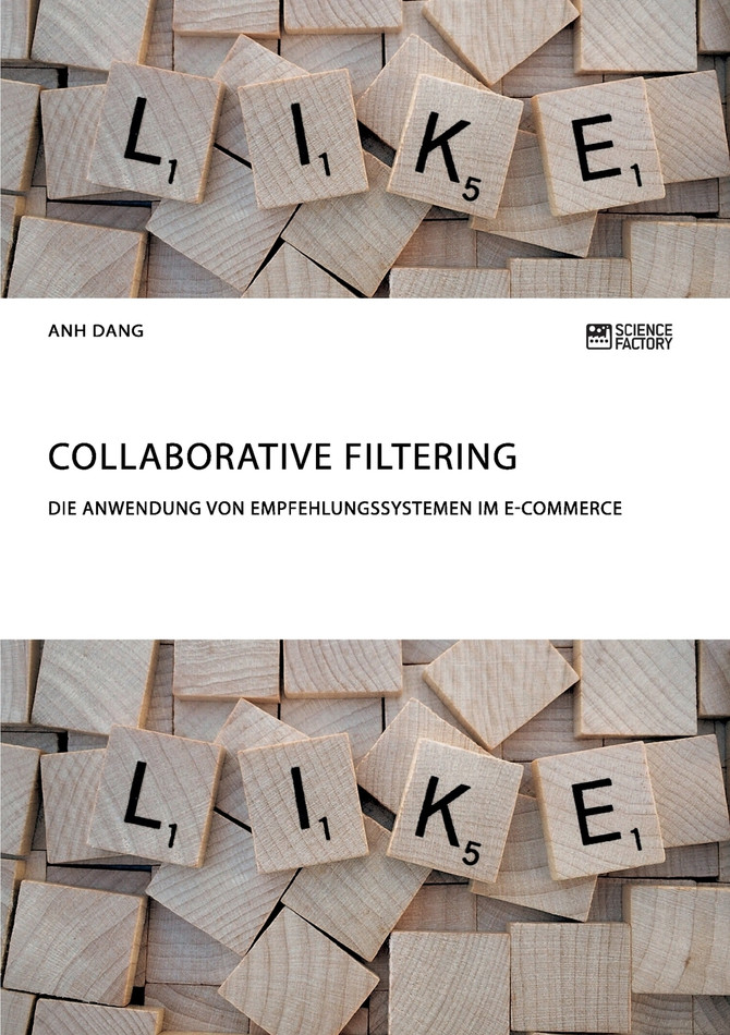Collaborative Filtering. Die Anwendung von Empfehlungssystemen im E-Commerce